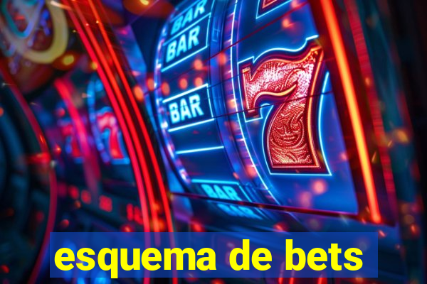 esquema de bets